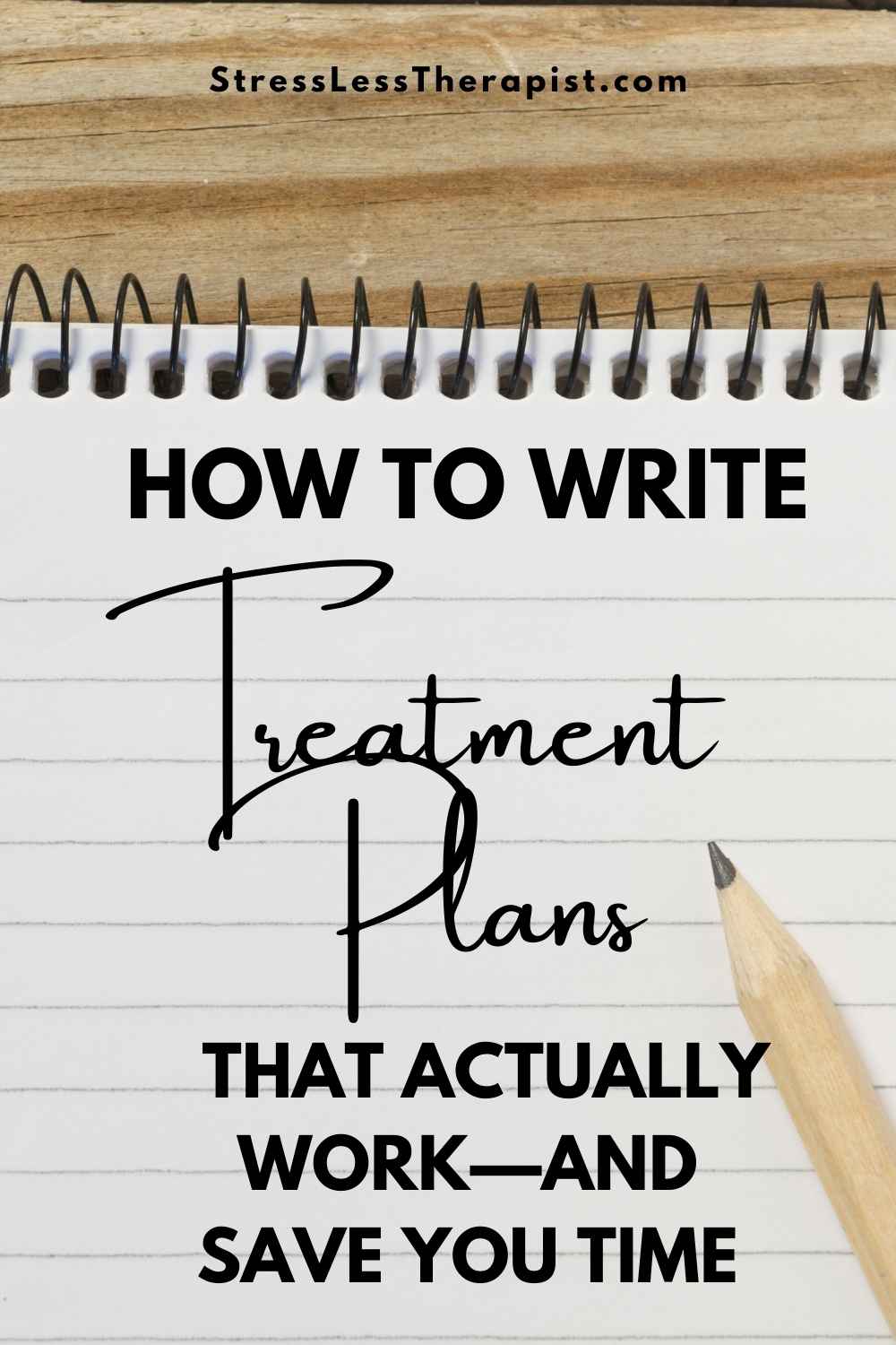 How to Write Treatment Plans That Actually Work—And Save You Time