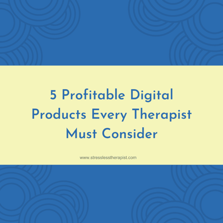 A blue background with circular patterns and a yellow banner. Text on the banner reads: 5 Profitable Digital Products Every Therapist Must Consider—featuring marketing strategy tips. The website www.stresslesstherapist.com appears below the text. | Stresslesstherapist.com